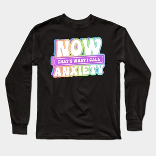 Now Thats What I Call Anxiety Funny Introvert Quote Long Sleeve T-Shirt